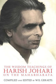 Title: The Wisdom Teachings of Harish Johari on the Mahabharata, Author: Wil Geraets