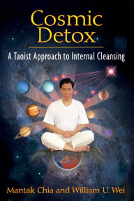 Title: Cosmic Detox: A Taoist Approach to Internal Cleansing, Author: Mantak Chia