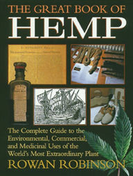 Title: The Great Book of Hemp: The Complete Guide to the Environmental, Commercial, and Medicinal Uses of the World's Most Extraordinary Plant, Author: Rowan Robinson