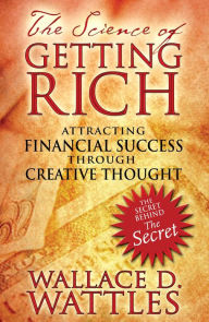 Title: The Science of Getting Rich: Attracting Financial Success through Creative Thought, Author: Wallace D. Wattles