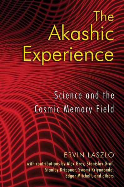 The Akashic Experience: Science and the Cosmic Memory Field