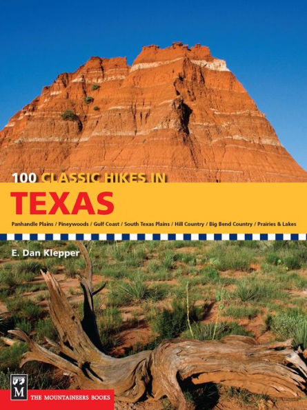 100 Classic Hikes Texas: Panhandle Plains/Pineywoods/Gulf Coast/South Texas Plains/Hill Country/Big Bend Country/Prairies and Lakes