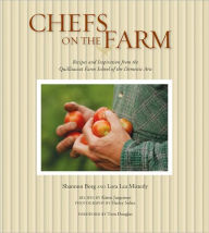 Title: Chefs on the Farm: Recipes and Inspiration from the Quillisascut Farm School of the Domestic Arts, Author: Shannon Borg