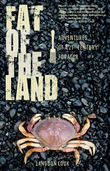 Fat of the Land: Adventures a 21st Century Forager