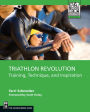 Triathlon Revolution: Training, Technique, and Inspiration