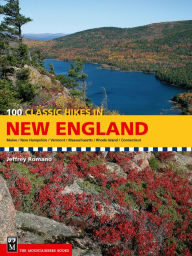 Title: 100 Classic Hikes in New England, Author: Jeff Romano