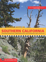 Title: 100 Classic Hikes in Southern California: San Bernardino National Forest, Angeles National Forest, Santa Lucia Mountains, Big Sur and the Sierras, Author: Allen Riedel