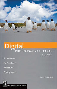 Title: Digital Photography Outdoors: A Field Guide for Travel and Adventure Photographers, Author: James Martin