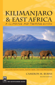 Title: Kilimanjaro & East Africa: A Climbing and Trekking Guide, Author: Cameron Burns