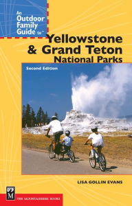 Title: An Outdoor Family Guide to Yellowstone and the Tetons National Parks, Author: Lisa Gollin-Evans