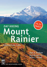 Title: Day Hiking Mount Rainier: National Park Trails, Author: Dan Nelson