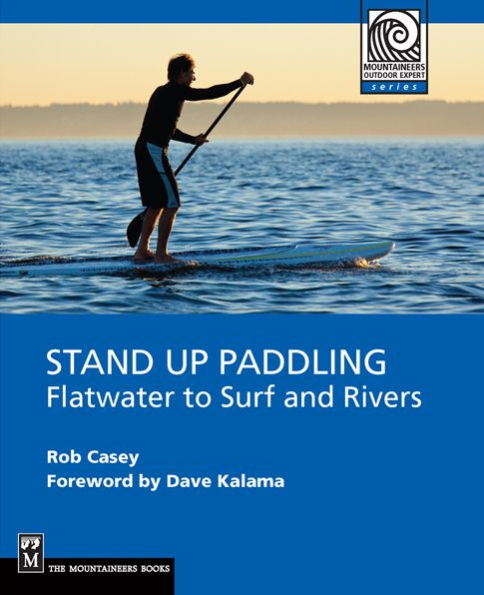 Stand up Paddling: Flatwater to Surf and Rivers