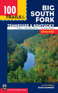 Title: 100 Trails of the Big South Fork: Tennessee & Kentucky, Author: Russ Manning