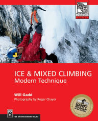 Title: Ice & Mixed Climbing: Modern Technique, Author: Will Gadd