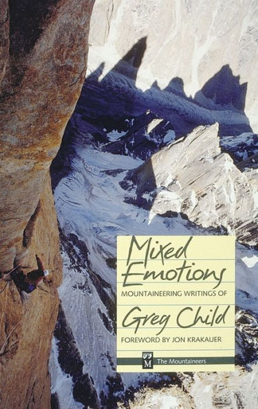 Mixed Emotions: Mountaineering Writings of Greg Child
