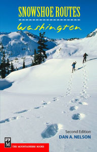 Title: Snowshoe Routes: Washington, Author: Dan Nelson