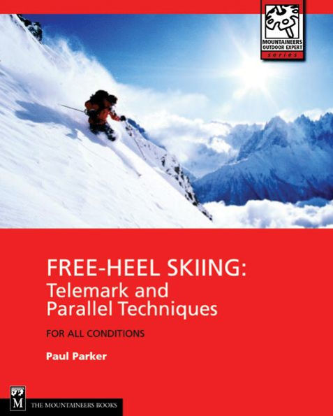 Free-Heel Skiing: Telemark and Parallel Techniques for All Conditions, 3rd Edition