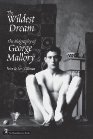 Title: Wildest Dream: The Biography of George Mallory, Author: Peter Gillman