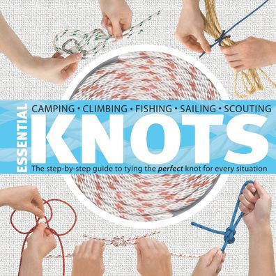 Barnes and Noble Essential Knots: The Step-by-Step Guide to Tying the  Perfect Knot for Every Situation