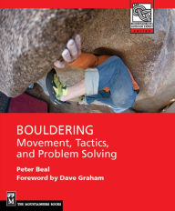 Title: Bouldering: Movement, Tactics, and Problem Solving, Author: Peter Beal