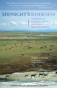 Title: Midnight Wilderness: Journeys in Alaska's Arctic National Wildlife Refuge, Author: Debbie Miller