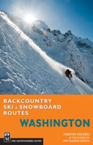 Title: Backcountry Ski & Snowboard Routes: Washington, Author: Martin Volken