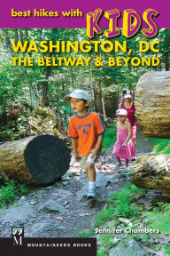 Title: Best Hikes with Kids: Washington DC, The Beltway & Beyond, Author: Jennifer Chambers