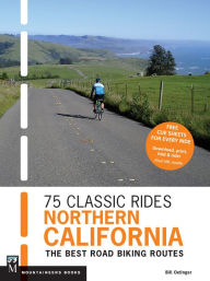Title: 75 Classic Rides Northern California: The Best Road Biking Routes, Author: Bill Oetinger
