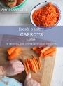 Fresh Pantry: Carrots: Eat Seasonally, Cook Smart & Learn to Love Your Carrots