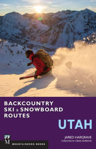 Title: Backcountry Ski & Snowboard Routes: Utah, Author: Jared Hargrave