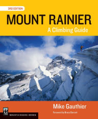 Title: Mount Rainier Climbing Guide 3E: A Climbing Guide, Author: Mike Gauthier