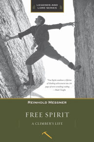 Title: Free Spirit: A Climber's Life, Author: Reinhold Messner