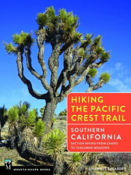 Title: Hiking the Pacific Crest Trail: Southern California: Section Hiking from Campo to Tuolumne Meadows, Author: Shawnté Salabert