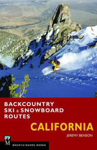 Title: Backcountry Ski & Snowboard Routes: California, Author: Jeremy Benson