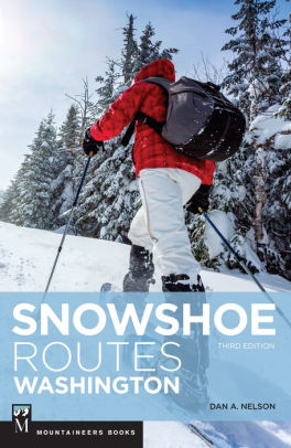 Exploring Washingtons Wild Areas: A Guide for Hikers Climbers Cross-Country Skiers Backpackers and Paddlers