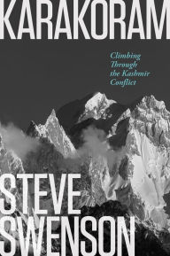 Title: Karakoram: Climbing Through the Kashmir Conflict, Author: Steve Swenson