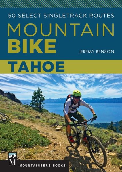 Mountain Bike: Tahoe: 50 Select Singletrack Routes
