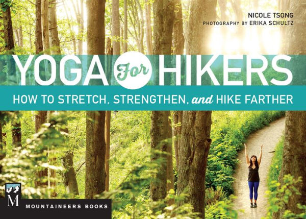 Yoga for Hikers: How to Stretch, Strengthen, and Hike Farther