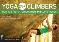 Title: Yoga for Climbers: How to Stretch, Strengthen and Climb Higher, Author: Nicole Tsong