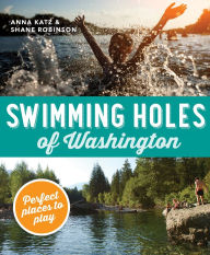 Title: Swimming Holes of Washington: Perfect Places to Play, Author: Anna Katz