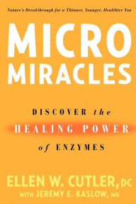 Title: MicroMiracles: Discover the Healing Power of Enzymes, Author: Ellen Cutler