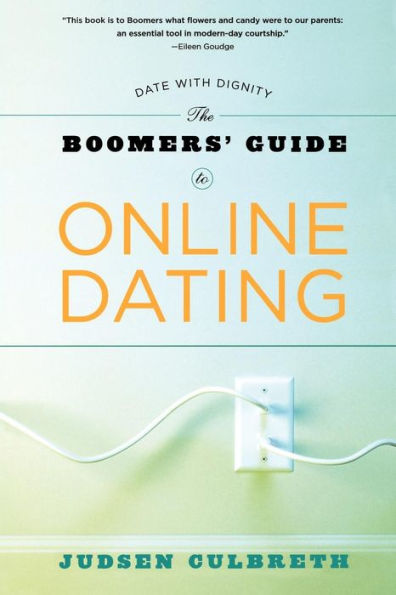 The Boomer's Guide to Online Dating: Date with Dignity
