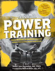Men's Health Power Training: Build Bigger, Stronger Muscles Through Performance-Based Conditioning