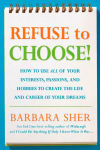 Alternative view 1 of Refuse to Choose!: Use All of Your Interests, Passions, and Hobbies to Create the Life and Career of Your Dreams