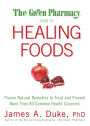 The Green Pharmacy Guide to Healing Foods: Proven Natural Remedies to Treat and Prevent More Than 80 Common Health Concerns