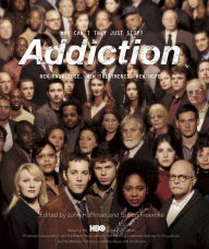 Title: Addiction: Why Can't They Just Stop? New Knowledge. New Treatments. New Hope., Author: Sheila Nevins