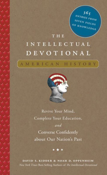 The Intellectual Devotional: American History: Revive Your Mind, Complete Your Education, and Converse Confidently about Our Nation's Past