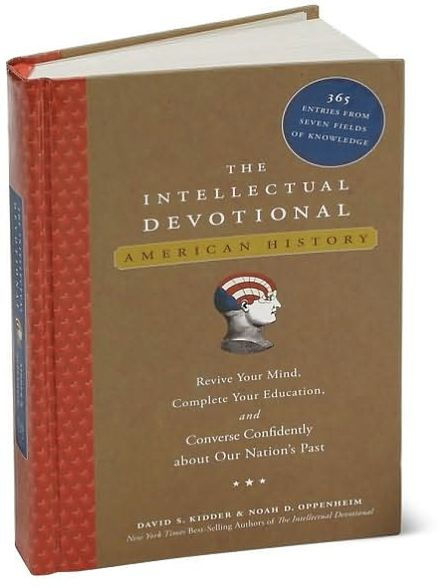 The Intellectual Devotional: American History: Revive Your Mind, Complete Your Education, and Converse Confidently about Our Nation's Past