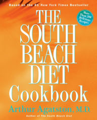 Title: The South Beach Diet Cookbook: More than 200 Delicious Recipies That Fit the Nation's Top Diet, Author: Arthur Agatston