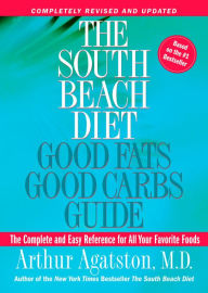 Title: The South Beach Diet Good Fats, Good Carbs Guide: The Complete and Easy Reference for All Your Favorite Foods, Author: Arthur Agatston